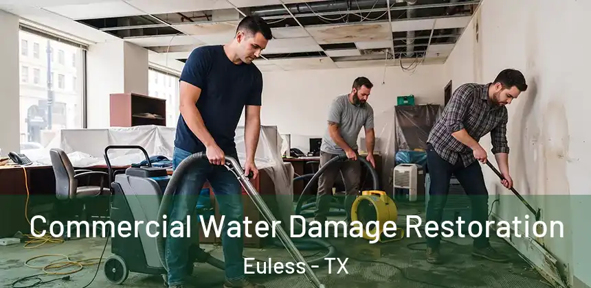Commercial Water Damage Restoration Euless - TX