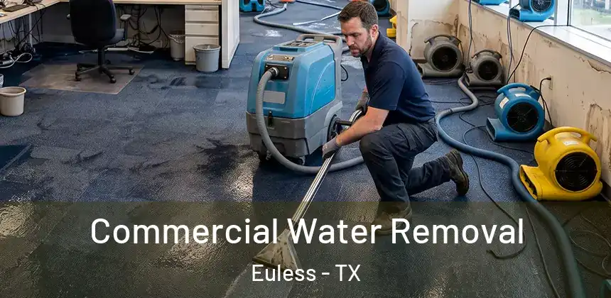Commercial Water Removal Euless - TX