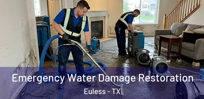  Emergency Water Damage Restoration Euless - TX