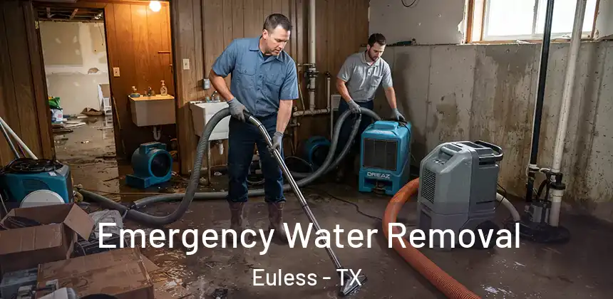 Emergency Water Removal Euless - TX