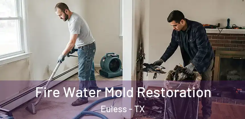  Fire Water Mold Restoration Euless - TX