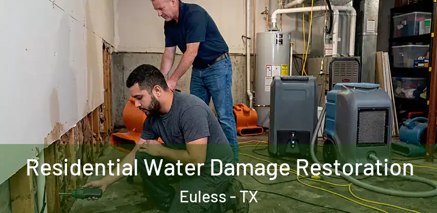 Residential Water Damage Restoration Euless - TX